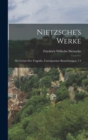 Nietzsche's Werke : Die Geburt Der Tragodie. Unzeitgemasse Betrachtungen, 1-4 - Book