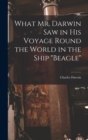 What Mr. Darwin Saw in His Voyage Round the World in the Ship "Beagle" - Book