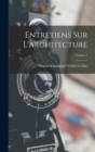 Entretiens Sur L'architecture; Volume 1 - Book