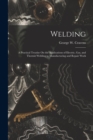 Welding : A Practical Treatise On the Applications of Electric, Gas, and Thermit Welding to Manufacturing and Repair Work - Book