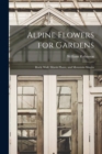 Alpine Flowers for Gardens : Rock, Wall, Marsh Plants, and Mountain Shrubs - Book