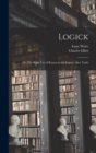 Logick : Or, The Right Use of Reason in the Inquiry After Truth - Book