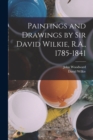 Paintings and Drawings by Sir David Wilkie, R.A., 1785-1841 - Book