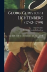 Georg Christoph Lichtenberg (1742-1799) : Essai sur sa vie et ses uvres litteraires, suivi d'un choix de ses aphorismes - Book