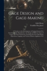 Gage Design and Gage-making; a Treatise on the Development of Gaging Systems For Interchangeable Manufacture, the Design of Different Types of Gages and Their Production, Including Precision Machining - Book