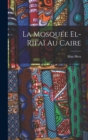 La mosquee el-Rifai au Caire - Book