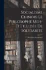 Socialisme chinois. Le philosophe Meh-ti et l'idee de solidarite - Book