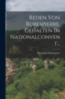 Reden Von Robespierre, Gehalten Im Nationalconvent... - Book