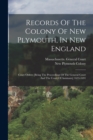 Records Of The Colony Of New Plymouth, In New England : Court Orders [being The Proceedings Of The General Court And The Court Of Assistants] 1633-1691 - Book