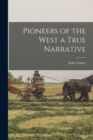 Pioneers of the West a True Narrative - Book