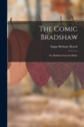 The Comic Bradshaw; Or, Bubbles From the Boiler - Book