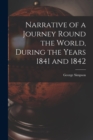 Narrative of a Journey Round the World, During the Years 1841 and 1842 - Book