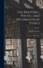 The Rhetoric, Poetic, and Nicomachean Ethics : Of Aristotle; Volume 1 - Book