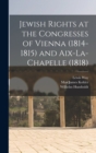 Jewish Rights at the Congresses of Vienna (1814-1815) and Aix-La-Chapelle (1818) - Book