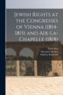 Jewish Rights at the Congresses of Vienna (1814-1815) and Aix-La-Chapelle (1818) - Book