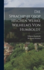 Die Sprachphilosophischen Werke Wilhelm's Von Humboldt - Book