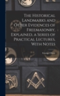 The Historical Landmarks and Other Evidences of Freemasonry, Explained, a Series of Practical Lectures, With Notes - Book