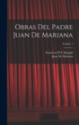 Obras Del Padre Juan De Mariana; Volume 1 - Book