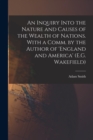 An Inquiry Into the Nature and Causes of the Wealth of Nations. With a Comm. by the Author of 'england and America' (E.G. Wakefield) - Book