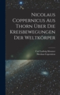 Nicolaus Coppernicus Aus Thorn Uber Die Kreisbewegungen Der Weltkorper - Book