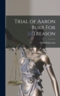 Trial of Aaron Burr For Treason - Book
