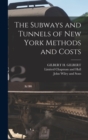 The Subways and Tunnels of New York Methods and Costs - Book