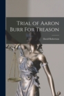 Trial of Aaron Burr For Treason - Book