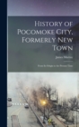 History of Pocomoke City, Formerly New Town : From its Origin to the Present Time - Book