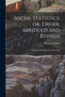 Social Statistics; or, Order, Abridged and Revised : Together With Man Versus the State - Book