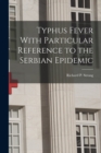 Typhus Fever With Particular Reference to the Serbian Epidemic - Book