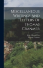 Miscellaneous Writings And Letters Of Thomas Cranmer - Book