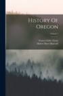 History Of Oregon; Volume 1 - Book