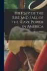 History of the Rise and Fall of the Slave Power in America : 3 - Book