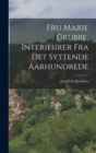 Fru Marie Grubbe, Interieurer Fra Det Syttende Aarhundrede - Book