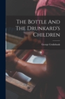 The Bottle And The Drunkard's Children - Book