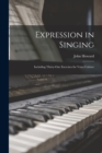 Expression in Singing : Including Thirty-One Exercises for Voice Culture - Book