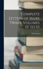 Complete Letters of Mark Twain, Volumes IV to VI - Book