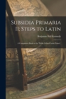 Subsidia Primaria II; Steps to Latin : A Companion Book to the 'Public School Latin Primer', - Book