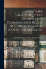 Inventaire Analytique des Archives des Commanderies Belges de L'Ordre de Saint-Jean de Jerusalem On - Book