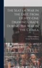 The Seat of War in the East, From Eighty-One Drawings Made During the War in the Crimea - Book