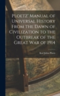 Ploetz' Manual of Universal History From the Dawn of Civilization to the Outbreak of the Great War of 1914 - Book
