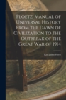 Ploetz' Manual of Universal History From the Dawn of Civilization to the Outbreak of the Great War of 1914 - Book