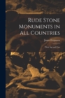 Rude Stone Monuments in All Countries : Their Age and Uses - Book