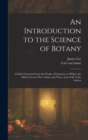 An Introduction to the Science of Botany : Chiefly Extracted From the Works of Linnaeus; to Which Are Added, Several New Tables and Notes, and a Life of the Author - Book