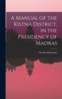 A Manual of the Kistna District, in the Presidency of Madras - Book