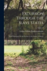 Excursion Through the Slave States : From Washington On the Potomac, to the Frontier of Mexico; Volume 2 - Book