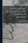 A Descriptive Account of the Island of Jamaica - Book