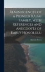 Reminiscences of a Pioneer Kauai Family, With References and Anecdotes of Early Honolulu - Book