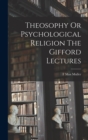 Theosophy Or Psychological Religion The Gifford Lectures - Book