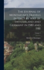 The Journal of Montaigne's Travels in Italy by way of Switzerland and Germany in 1580 and 1581; Volume 1 - Book